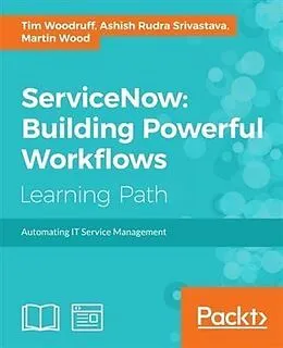 E-Book (pdf) ServiceNow: Building Powerful Workflows von Tim Woodruff