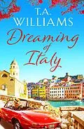 E-Book (epub) Dreaming of Italy von T. A. Williams