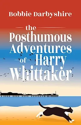 E-Book (epub) The Posthumous Adventures of Harry Whittaker von Bobbie Darbyshire
