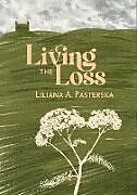 Couverture cartonnée Living the Loss de Liliana A. Pasterska