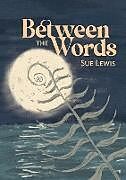 Couverture cartonnée Between the Words de Sue Lewis