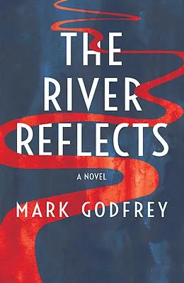 E-Book (epub) The River Reflects von Mark Godfrey