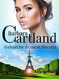 E-Book (epub) Gehorche deinem Herzen von Barbara Cartland