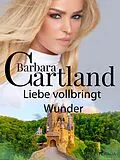 E-Book (epub) Liebe vollbringt Wunder von Barbara Cartland