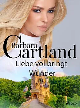 E-Book (epub) Liebe vollbringt Wunder von Barbara Cartland