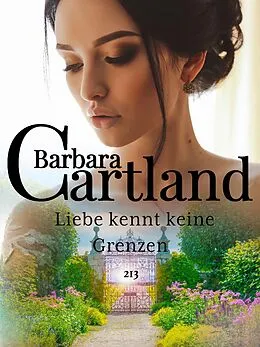 E-Book (epub) Liebe kennt keine Grenzen von Barbara Cartland
