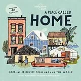 Pappband, unzerreissbar Lonely Planet Kids A Place Called Home von Lonely Planet Kids, Baker Kate, Baker Kate