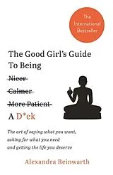Kartonierter Einband The Good Girl's Guide To Being A D*ck von Alexandra Reinwarth