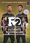 Couverture cartonnée F2: Ultimate Footballer: BECOME THE PERFECT FOOTBALLER WITH THE F2'S NEW BOOK! de The F2