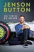 Couverture cartonnée HOW TO BE AN F1 DRIVER de JENSON BUTTON