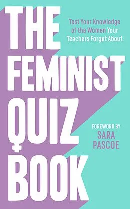 E-Book (epub) The Feminist Quiz Book von Sian Meades-Williams, Laura Brown, Sara Pascoe