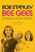 E-Book (epub) Bee Gees: Children of the World von Bob Stanley