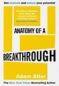 E-Book (epub) Anatomy of a Breakthrough von Adam Alter