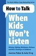 Kartonierter Einband (Kt) How to Talk When Kids Won't Listen von Faber Joanna