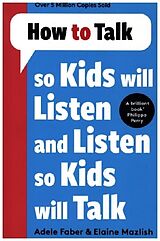 Kartonierter Einband How to Talk so Kids Will Listen and Listen so Kids Will Talk von Adele Faber, Elaine Mazlish