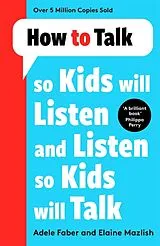 Kartonierter Einband How to Talk so Kids Will Listen and Listen so Kids Will Talk von Faber Adele, Mazlish Elaine