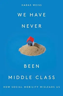 E-Book (epub) We Have Never Been Middle Class von Hadas Weiss