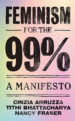 E-Book (epub) Feminism for the 99% von Cinzia Arruzza, Tithi Bhattacharya, Nancy Fraser