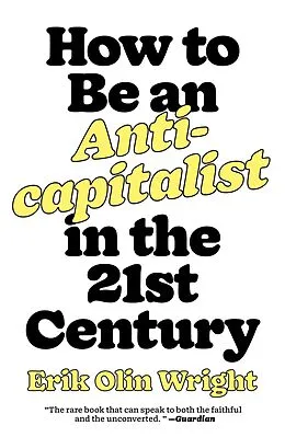 E-Book (epub) How to Be an Anticapitalist in the Twenty-First Century von Erik Olin Wright