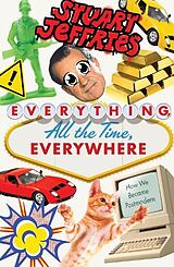 Kartonierter Einband Everything, All the Time, Everywhere von Stuart Jeffries