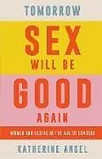 Kartonierter Einband Tomorrow Sex Will Be Good Again von Katherine Angel