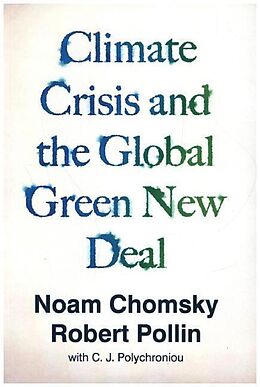 Kartonierter Einband The Climate Crisis and the Global Green New Deal von Noam Chomsky, Robert Pollin