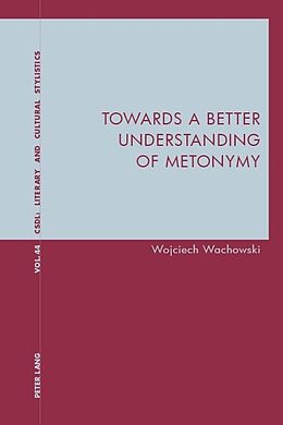 Couverture cartonnée Towards a Better Understanding of Metonymy de Wojciech Wachowski