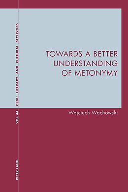 eBook (epub) Towards a Better Understanding of Metonymy de Wojciech Wachowski
