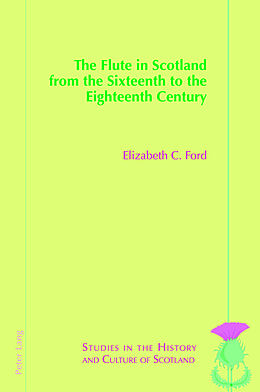 Couverture cartonnée The Flute in Scotland from the Sixteenth to the Eighteenth Century de Elizabeth Ford