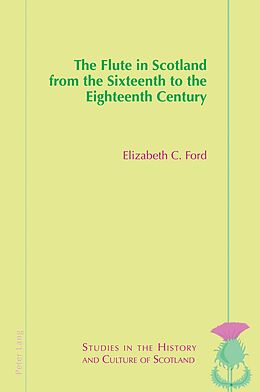 eBook (epub) The Flute in Scotland from the Sixteenth to the Eighteenth Century de Elizabeth Ford
