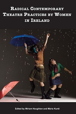 Kartonierter Einband Radical Contemporary Theatre Practices By Women In Ireland von 