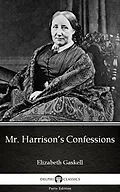 E-Book (epub) Mr. Harrison's Confessions by Elizabeth Gaskell - Delphi Classics (Illustrated) von Elizabeth Gaskell