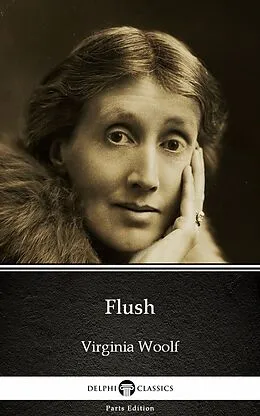 E-Book (epub) Flush by Virginia Woolf - Delphi Classics (Illustrated) von Virginia Woolf