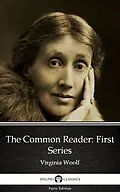 E-Book (epub) Common Reader First Series by Virginia Woolf - Delphi Classics (Illustrated) von Virginia Woolf