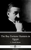 E-Book (epub) Boy Fortune Hunters in Egypt by L. Frank Baum - Delphi Classics (Illustrated) von L. Frank Baum