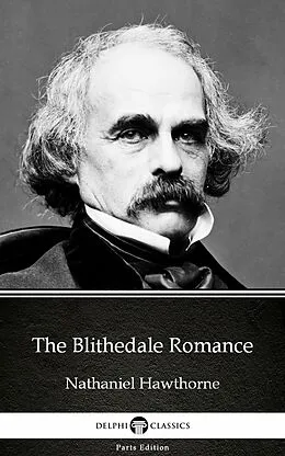 E-Book (epub) Blithedale Romance by Nathaniel Hawthorne - Delphi Classics (Illustrated) von Nathaniel Hawthorne