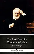 E-Book (epub) Last Day of a Condemned Man by Victor Hugo - Delphi Classics (Illustrated) von Victor Hugo
