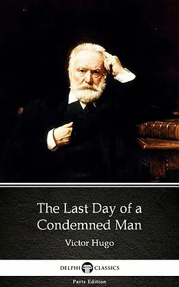 E-Book (epub) Last Day of a Condemned Man by Victor Hugo - Delphi Classics (Illustrated) von Victor Hugo