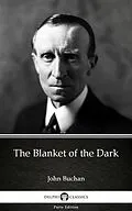 E-Book (epub) Blanket of the Dark by John Buchan - Delphi Classics (Illustrated) von John Buchan