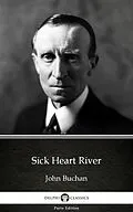 E-Book (epub) Sick Heart River by John Buchan - Delphi Classics (Illustrated) von John Buchan