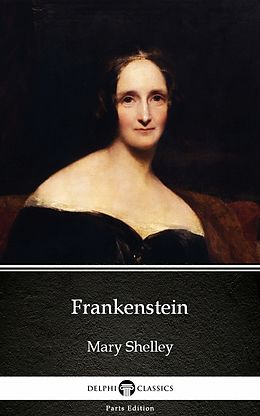 E-Book (epub) Frankenstein (1818 version) by Mary Shelley - Delphi Classics (Illustrated) von Mary Shelley