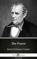 E-Book (epub) Prairie by James Fenimore Cooper - Delphi Classics (Illustrated) von James Fenimore Cooper