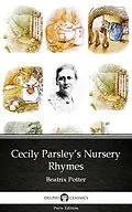 E-Book (epub) Cecily Parsley's Nursery Rhymes by Beatrix Potter - Delphi Classics (Illustrated) von Author