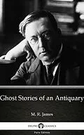 E-Book (epub) Ghost Stories of an Antiquary by M. R. James - Delphi Classics (Illustrated) von M. R. James