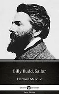 E-Book (epub) Billy Budd, Sailor by Herman Melville - Delphi Classics (Illustrated) von Herman Melville
