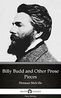 E-Book (epub) Billy Budd and Other Prose Pieces by Herman Melville - Delphi Classics (Illustrated) von Herman Melville