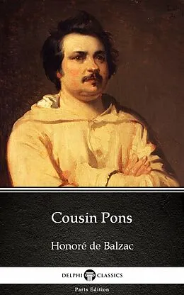 E-Book (epub) Cousin Pons by Honore de Balzac - Delphi Classics (Illustrated) von Honore de Balzac