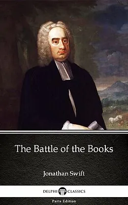 E-Book (epub) Battle of the Books by Jonathan Swift - Delphi Classics (Illustrated) von Jonathan Swift