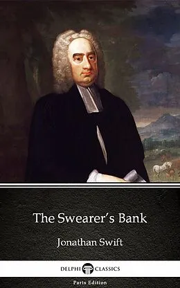 E-Book (epub) Swearer's Bank by Jonathan Swift - Delphi Classics (Illustrated) von Jonathan Swift