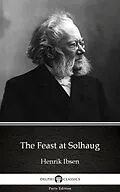 E-Book (epub) Feast at Solhaug by Henrik Ibsen - Delphi Classics (Illustrated) von Henrik Ibsen